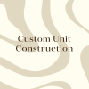 Custom Unit Construction