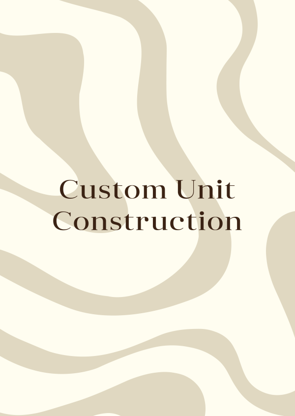 Custom Unit Construction